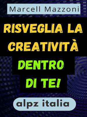 cover image of Risveglia La Creatività Dentro Di Te!